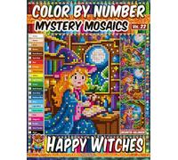 Color by Number - Happy Witches - Mystery Mosaic Coloring Book - Vol. 22: 20 Pixel Art Designs Whimsical Witches And Enchanted Halloween Nights (Premium Print: Mystery Mosaic)