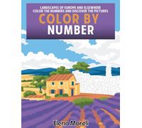Color by Number: Landscapes of Europe and elsewhere: Mystery Coloring Book for Adults | Relaxing Color by Numbers Adventure for Stress Relief