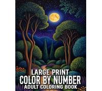 Color By Number Large Print Coloring Book For Adults: Large Print Color by Number Coloring Book for Adults Flowers, Butterfly, Halloween, Birds, Autumn, Christmas and More...