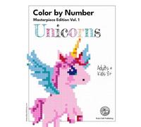 Color By Number Masterpiece Edition Vol. 1 Unicorns: A Magical Coloring Book for Adults & Kids 8+. Perfect for Markers & Pencils, A Creative Gift Idea ... Lovers (Masterpiece Edition Color By Number)