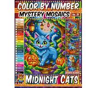 Color by Number - Midnight Cats - Mystery Mosaic Coloring Book - Vol. 21: 20 Pixel Art Designs - Enchanted Felines Under The Haunted Moonlight (Premium Print: Mystery Mosaic)