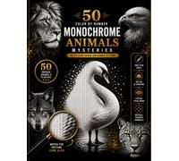 Color by Number Monochrome Animals Mysteries: One Pen Coloring Book Featuring 50 Unique Wildlife Illustrations in Monochrome Shades
