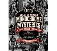 Color by Number Monochrome Mysteries - High School Memories: 100 Images to Reveal - Coloring book for Adults - Relax and Uncover Hidden Yearbook Moments, Locker Laughs, and Secret Pixel Mosaics