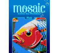 Color by Number Mosaic Fish: Pixel Coloring Puzzles with Hidden Fish Pictures - Relaxing Color-by-Letter Mosaic Book (Mosaic Color By Number)