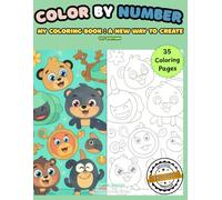 Color by Number - My coloring Book : A NEW WAY TO CREATE: 35+ Cute Animals, Magical Creatures & Easy Designs for Kids Ages 4-8 “Learn Numbers, Boost ... (Color My Magical World! ( COLORING BOOK))