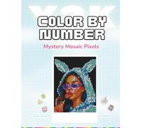 Color By Number: Mystery Mosaic Pixel Art Coloring Book for Adults - Y2K & 90s-Inspired Designs - Pattern & Black Backgrounds | 41 Eclectic Color-by-Number Pages