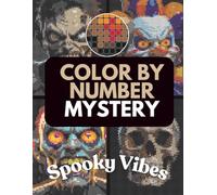 Color by Number Mystery Mosaics Spooky Vibes: Halloween & Horror Pixel Art Coloring Book For Teens And Adults