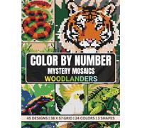 Color By Number Mystery Mosaics Woodlanders: A Pixel Art Coloring Book Featuring Forest Animals, Birds And Other Creatures For All Ages (Mystery Pixel Art World)