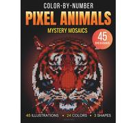 Color-by-Number Pixel Animals: A Relaxing Pixel Art Mosaic Adventure for Adults and Teens with 45 Stunning Hidden Wildlife Designs in Squares, ... Creative Fun (Color-by-Number Pixel Mosaics)