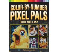 Color-by-Number Pixel Pals: Bold and Easy - Pixel Art Adventure for Adults and Teens with 45 Stunning Hidden Animal and Birds Designs in Squares, ... Hexagons for Stress Relief and Creative Fun