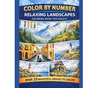 Color by Number: Relaxing Landscapes: 25+ Beautiful Scenery Designs for Adults | Stress-Relieving Nature Scenes with Color Key, Shading Tips, and Progress Tracker