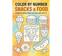 Color by number SNACKS AND FOOD: A fun colouring book for kids and adults