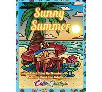 Color By Number Sunny Summer Coloring Book For Adults: Large Print Numbered Designs For Relaxation and Anxiety Relief (Color By Number For Adults)