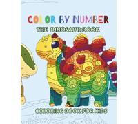 Color by number The Dinosaur Book: Coloring book for kids 26 coloring pages by Dianadellia (Color by number for children)