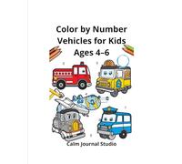 Color by Number Vehicles for Kids Ages 4-6: Fun and Easy Vehicle Color by Number Coloring Book for Kids