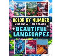 Color By Number Vibrant & High Detailed Beautiful Landscapes: Discover Nature’s Beauty Through the Art of Coloring for Relaxation and Stress Relief