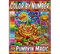 Color by Number Vol. 21 - Pumpkin Magic: Enchanted Halloween Edition - 20 Pages in Diverse Art Styles - Glowing Pumpkins And Whimsical Autumn Scenes (Premium Print: Diverse Art Styles)