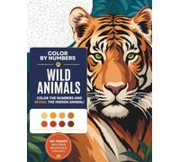 Color by Number: Wild Animals: Mystery Relaxing Coloring Book for Adults and Teens | Art Therapy, Anti-Stress Color-by-Number Designs