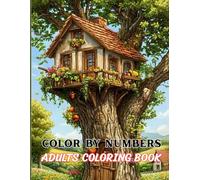 Color By Numbers Adults Coloring Book: Art Made Easy: Just Match the Numbers and Color