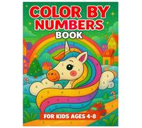 Color By Numbers Book For Kids Ages 4-8: A Color by Number Learning Book Packed with Easy Designs, Clear Number Guides and Adorable Images to Support ... Math Skills and Creativity in Young Children.