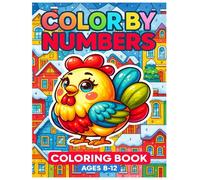Color By Numbers Coloring Book Ages 8-12: A Fun Mix of Easy-to-Challenging Color-By-Number Designs to Support Learning, Creativity, and Problem-Solving Skills in Children Ages 8-12.