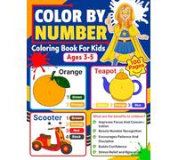 Color By Numbers Coloring Book For Kids Ages 3-5: Fun and Easy Color by Number Activities with Cute Animals, Fruits, Toys, Fun Things & More Big ... Kids | Perfect Gift for Boys and Girls