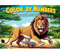 Color By Numbers Coloring Book For Kids Ages 8-12: A Fun and Educational Activity Book with Cute Animals, Dinosaurs, Flowers, and Nature Scenes