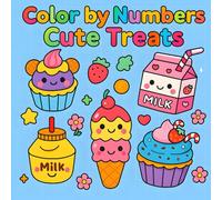 Color by Numbers Cute Treats: Coloring book for kids, 40 big, bold, easy pages for children, fun design