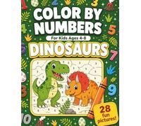 Color by Numbers Dinosaurs: 28 Fun Dinosaur Coloring Pictures for Kids Ages 4-8 | Marker-Friendly Activity Book with T-Rex, Triceratops, Stegosaurus and Many More | Gift Idea for Boys and Girls