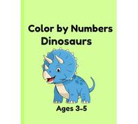 Color by Numbers: Dinosaurs (Little Learners Color by Numbers Series)