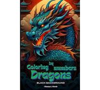 Color by numbers Dragons Black background: Anti Anxiety Coloring Book For Adult Relaxation