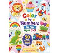 Color by Numbers for Kids Ages 3-5: A Preschool Coloring Workbook Featuring Animals, Food, Nature, Vehicles & Fun Learning Activities