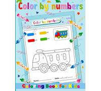 Color by Numbers for Kids Ages 4-8: 60 Fun and Easy Coloring Pages with Animals, Vehicles, Toys and Educational Activities
