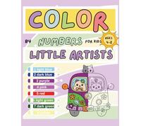 COLOR BY NUMBERS FOR KIDS AGES 4-8 LITTLE ARTISTS: An Educational Activity Book with Fun Illustrations to Improve Number Recognition, Fine Motor ... for Preschoolers & Kindergarteners