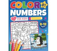 Color By Numbers for Kids Ages 8-12: Fun and Educational Coloring Book with Cute Animals, Foods, and Nature Patterns and More | A Perfect Gift for Curious and Creative Kids