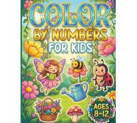 Color By Numbers for Kids Ages 8-12: Large Print Coloring Book featuring animals, gardens, birds, and nature scenes for inspiration and relaxation