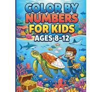 Color By Numbers for Kids Ages 8-12: Large Print Coloring Book Featuring Magical Creatures, Undersea Life, and More Scenes - A Relaxing Color by Number Adventure to Spark Imagination