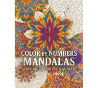 Color by Numbers Mandalas: A Beautiful and Relaxing Coloring Book for Adults | Stress Relief and Mindfulness Through Numbered Mandala Art | Easy to ... for Fun, Adult Relaxation & Stress Relief