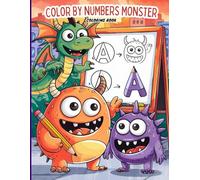 Color By Numbers Monster Coloring Book for Kids: A Fun and Educational Activity Book! Color, Trace and Learn Numbers with Adorable Monster-Themed ... Ages 3-6 to Develop Early Math Skills