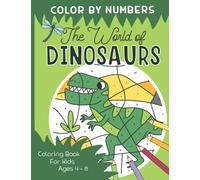 Color By Numbers - The World Of Dinosaurs: Color, Read and Learn - Experience Exciting Adventures together with the little Dragonfly Lio. Dino ... for Kids Ages 4-8 (Color By Number for Kids)