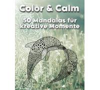 Color & Calm: 50 Mandalas für kreative Momente