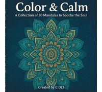 Color & Calm: A Collection of 50 Mandalas to Soothe the Soul