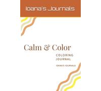 Color & Calm: A Self-Care Coloring Journal for Relaxation, Mindfulness & Reflection