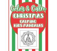Color & Calm Christmas: Calming Kids Mandalas: Relaxing Holiday Mandala Coloring Book for Kids Ages 4-8 | Fun and Easy Christmas Designs with Santa, ... Reindeer, and More! (The Color & Series)
