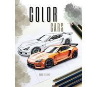 Color Cars - Libros para colorear de coches - Una colección de los mejores coches para niños , niñas y adultos) - libro para colorear con rotuladores: Color Cars