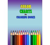 COLOR CHARTS for Coloring Books: workbook created to organize your pencil and waxed crayon, glitter and gel pen colours for quick reference. Take the stress out of picking the right color.