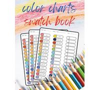 color charts swatch book: 120 Pages to Track, Compare & Label All Your Colors - Perfect for Markers, Pencils, Watercolors, and Inks!