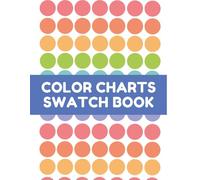 color charts swatch book: 120 Pages to Track, Compare & Label All Your Colors - Perfect for Markers, Pencils, Watercolors, and Inks!