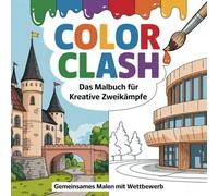 Color Clash - das mal Malbuch für kreative Zweikämpfe! Gemeinsames Malen mit Wettbewerb: Für kleine und große Träumer und Entdecker Fordert spielerisch Konzentration und Kreativität