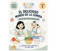 Color Club Calma y Claridad - El Delicioso Mundo de la Comida (Volumen 2): Libro para Colorear de Alimentación Saludable con Recetas Fáciles para Pequeños Chefs (Color Club Serie Educativa Especial)